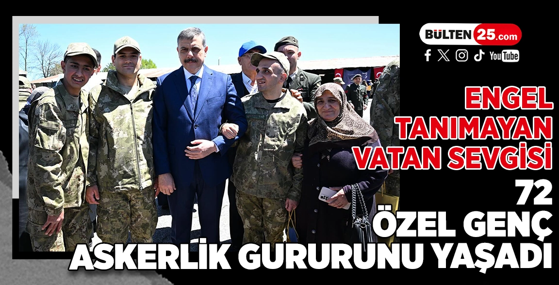 ENGEL TANIMAYAN VATAN SEVGİSİ: 72 ÖZEL GENÇ ASKERLİK GURURUNU YAŞADI