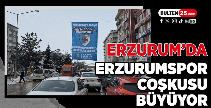 Erzurum’da Erzurumspor Coşkusu Büyüyor