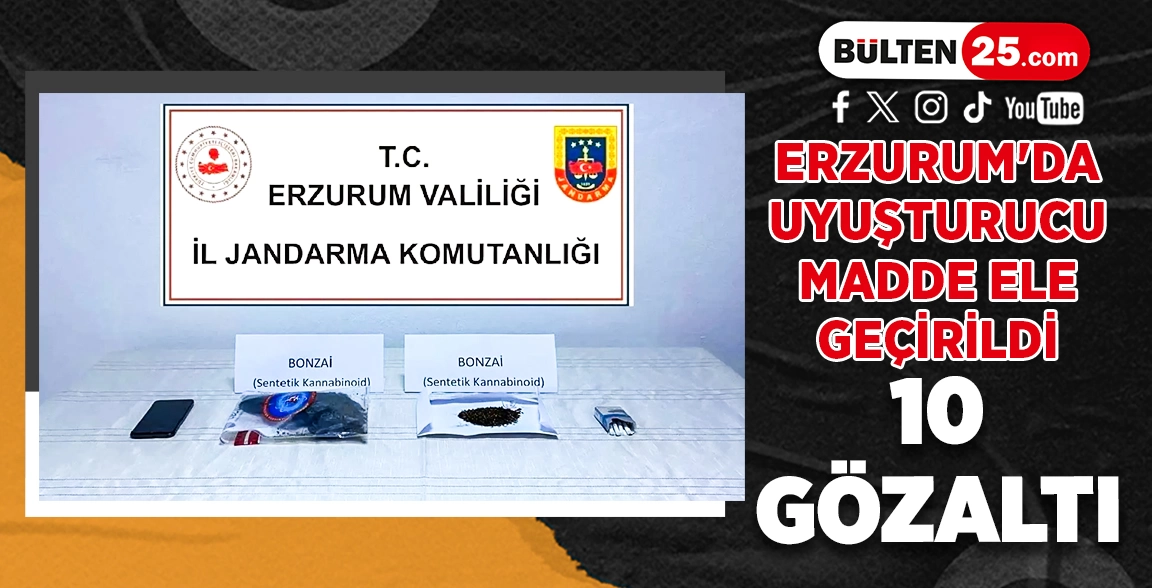ERZURUM'DA UYUŞTURUCU MADDE ELE GEÇİRİLDİ: 10 GÖZALTI