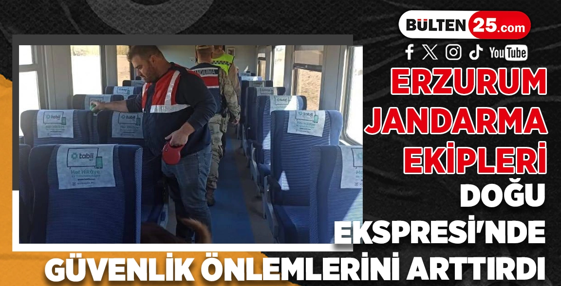 ERZURUM JANDARMA EKİPLERİ, DOĞU EKSPRESİ'NDE GÜVENLİK ÖNLEMLERİNİ ARTTIRDI