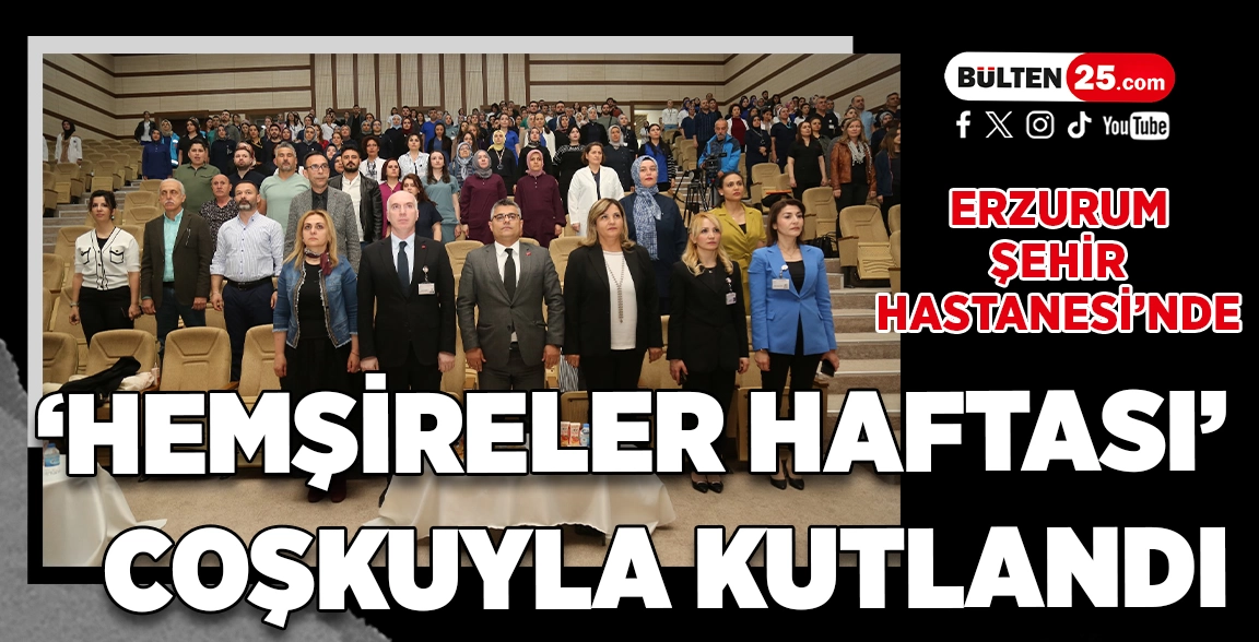 ERZURUM ŞEHİR HASTANESİ'NDE ‘HEMŞİRELER HAFTASI’ COŞKUYLA KUTLANDI