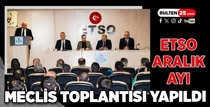 ETSO Aralık Ayı Meclis Toplantısı Yapıldı