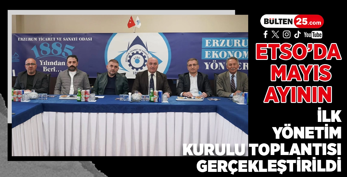 ETSO’DA MAYIS AYININ İLK YÖNETİM KURULU TOPLANTISI GERÇEKLEŞTİRİLDİ
