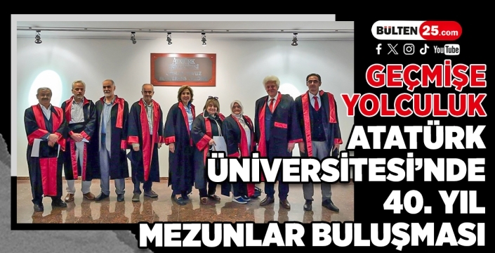 Geçmişe Yolculuk: Atatürk Üniversitesi’nde 40. Yıl Mezunlar Buluşması