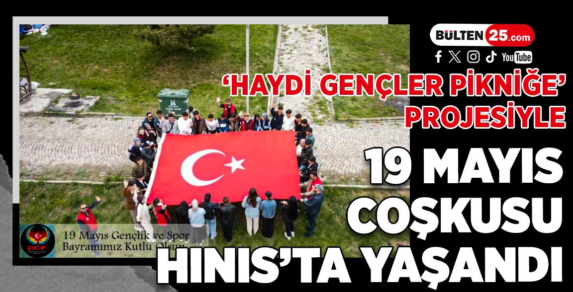 ‘HAYDİ GENÇLER PİKNİĞE’ PROJESİYLE 19 MAYIS COŞKUSU HINIS’TA YAŞANDI