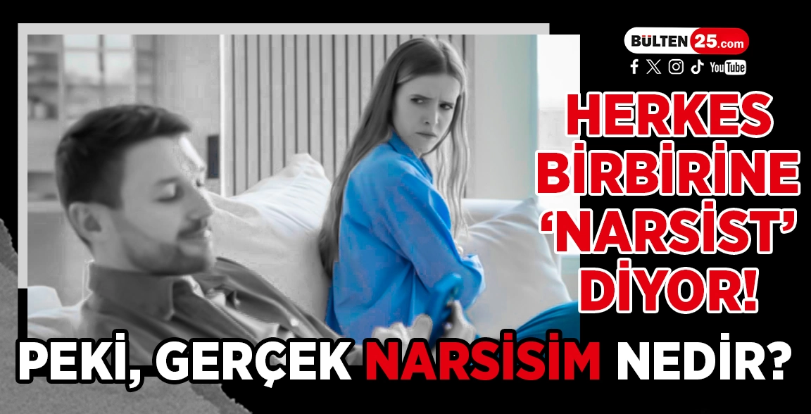 HERKES BİRBİRİNE ‘NARSİST’ DİYOR! PEKİ, GERÇEK NARSİSİM NEDİR?