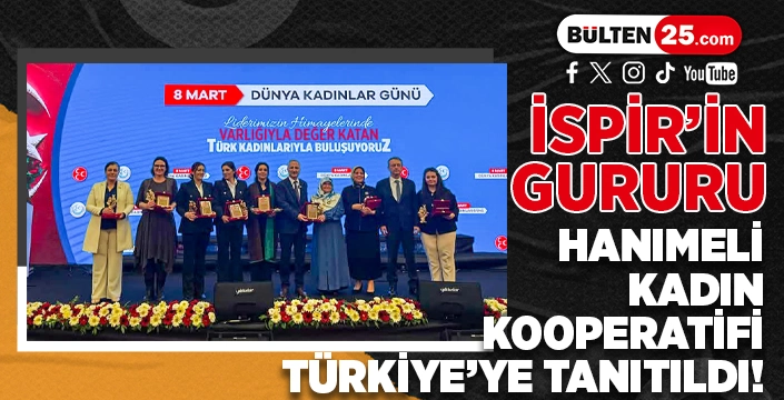 İSPİR’İN GURURU: HANIMELİ KADIN KOOPERATİFİ TÜRKİYE’YE TANITILDI!