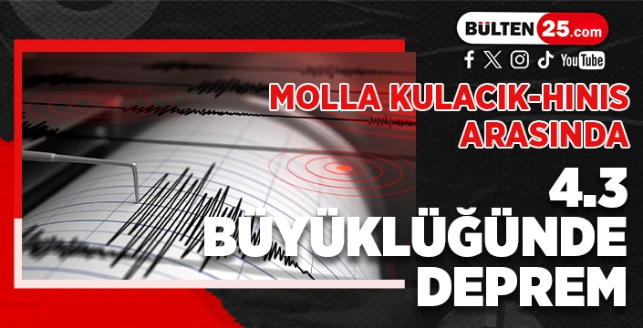 MOLLA KULACIK-HINIS ARASINDA 4.3 BÜYÜKLÜĞÜNDE DEPREM
