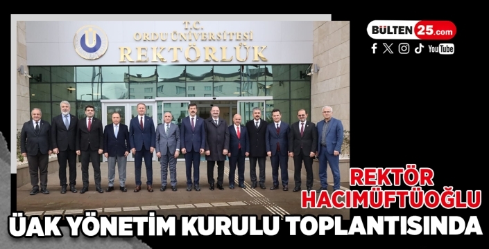 Rektör Hacımüftüoğlu ÜAK Yönetim Kurulu Toplantısında