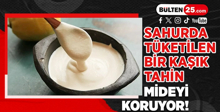 SAHURDA TÜKETİLEN BİR KAŞIK TAHİN MİDEYİ KORUYOR!