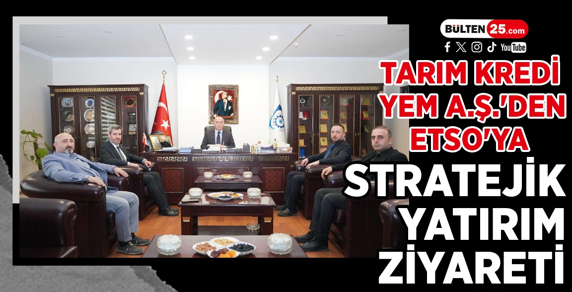 TARIM KREDİ YEM A.Ş.'DEN ETSO'YA STRATEJİK YATIRIM ZİYARETİ