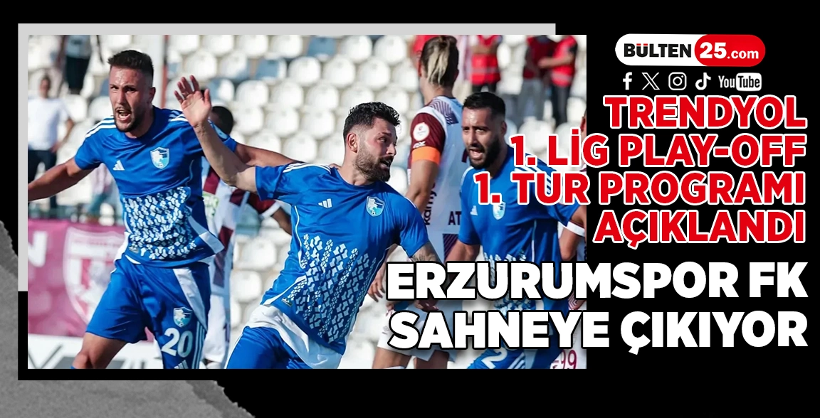 TRENDYOL 1. LİG PLAY-OFF 1. TUR PROGRAMI AÇIKLANDI: ERZURUMSPOR FK SAHNEYE ÇIKIYOR