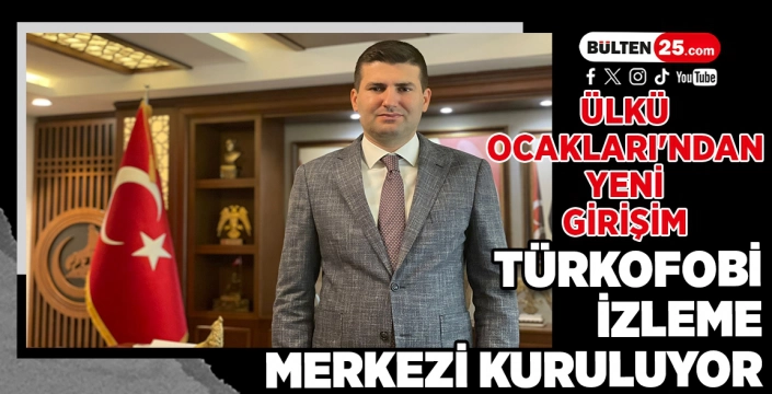Ülkü Ocakları'ndan Yeni Girişim: Türkofobi İzleme Merkezi Kuruluyor