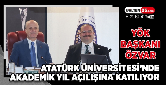 YÖK Başkanı Özvar, Atatürk Üniversitesi’nde Akademik Yıl Açılışına Katılıyor